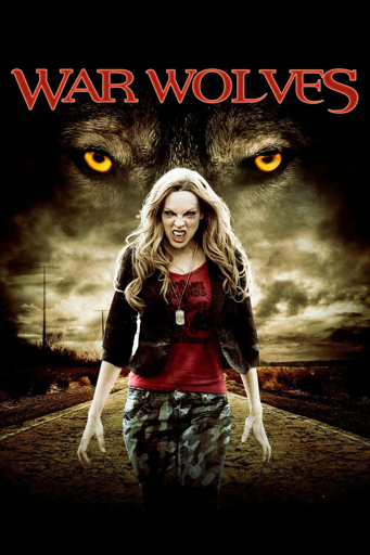 Movie poster for War Wolves. A fierce-looking woman with long blonde hair, wearing camouflage pants, a red shirt, and a black jacket, strides forward on a cracked desert road. She snarls, baring sharp fangs, with glowing eyes hinting at her werewolf nature. Behind her, a massive wolf face with piercing golden eyes looms over the sky, blending into the stormy, ominous background. The title “WAR WOLVES” appears in bold red letters across the top.