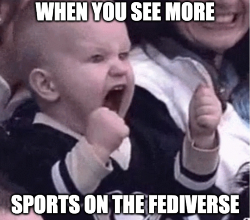 Baby in jersey cheering towards goal "When you see more" "sports on the fediverse"
